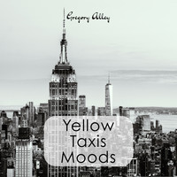 Gregory Alley - Yellow Taxis Moods