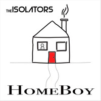 The Isolators - Homeboy