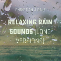 Christian J Dale - Relaxing Rain Sounds (Long Versions)