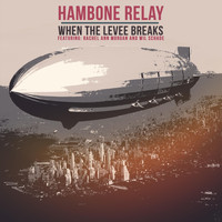 Hambone Relay - When the Levee Breaks (feat. Rachel Ann Morgan & Wil Schade)