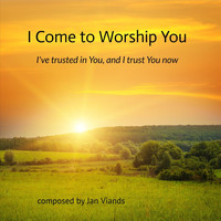 Jan Viands - I Come to Worship You