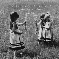 Andie Elise - Tell Your Friends You Love Them