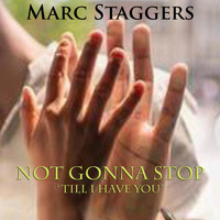 Marc Staggers - Not Gonna Stop (Till I Have You)