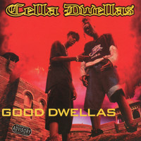 Cella Dwellas - Good Dwellas (Explicit)