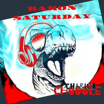 Baron Saturday - Chariot Choogle