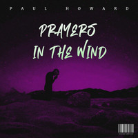 Paul Howard - Prayers In the Wind