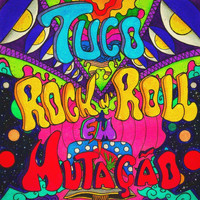 Tuco - Rock N' Roll em Mutação