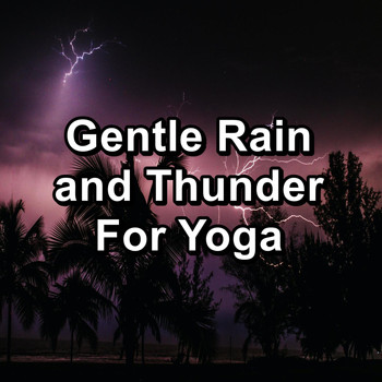 Rain Sounds for Sleep - Gentle Rain and Thunder For Yoga