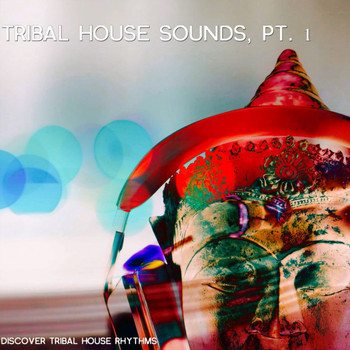 Various Artists - Tribal House Sound, Pt. 1 (Discover Tribal-House Rhythms)
