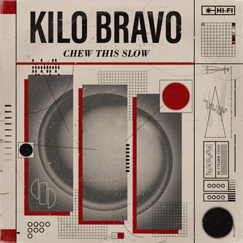 Kilo Bravo - Chew This Slow