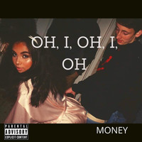 Money - Oh, I, Oh, I, Oh (Explicit)