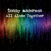 Tommy Anderson - All Alone Together