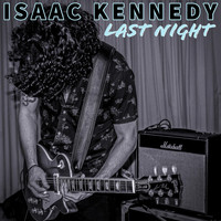 Isaac Kennedy - Last Night