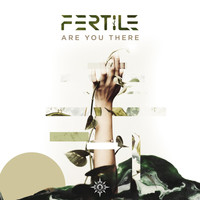 Fertile - Are You There