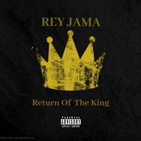 Rey Jama - Return Of The King (Explicit)