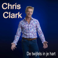 Chris Clark - De Twijfels In Je Hart