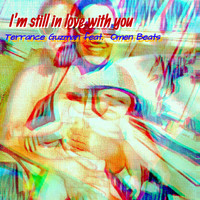 Terrance Guzman - I'm Still In Love With You (feat. Omen Beats)