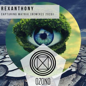 Rexanthony - Capturing Matrix (2020 Remixes)