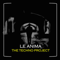 Le Anima / - The Techno Project