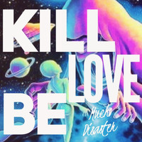 Mucho Disaster - Kill, Love, Be