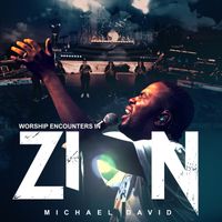 Michael David - Worship Encounters in Zion