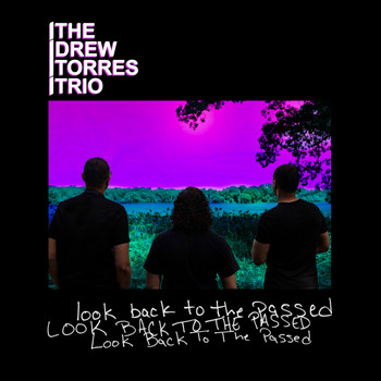 The Drew Torres Trio - Look Back to the Passed (Explicit)