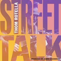 Thom Rotella - Street Talk
