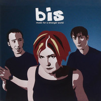 Bis - Music for a Stranger World (Deluxe)