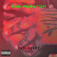 The Phantom - Anti-Heart (Explicit)