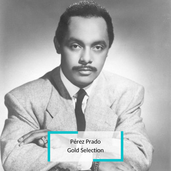 Pérez Prado - Pérez Prado - Gold Selection