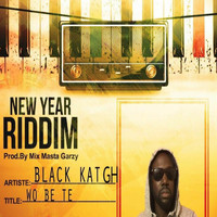 Black Kat GH - Wo Be Te (New Year Riddim) (Explicit)