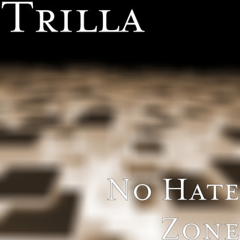 Trilla - No Hate Zone