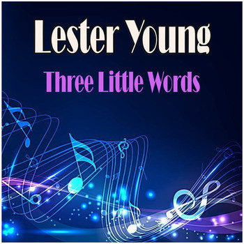 Lester Young - Three Little Words