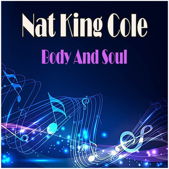 Nat King Cole - Body And Soul