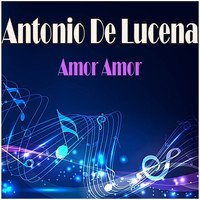 Antonio De Lucena - Amor Amor