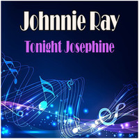 Johnnie Ray - Tonight Josephine