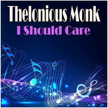 Thelonious Monk - I Should Care