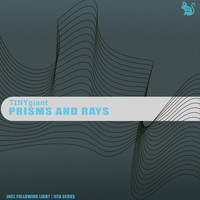 TINYgiant - Prisms and Rays