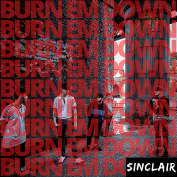 Sinclair - Burn Em Down (Explicit)