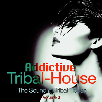 Various Artists - Addictive Tribal House, Vol. 3