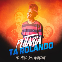 MC Nego da Marcone - Putaria ta Rolando (Explicit)