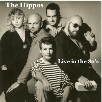 The Hippos - Live in the 80's