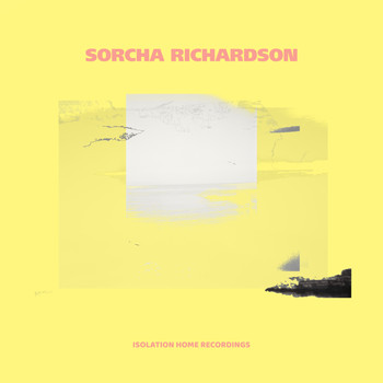 Sorcha Richardson - isolation home recordings