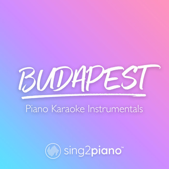 Sing2Piano - Budapest (Piano Karaoke Instrumentals)