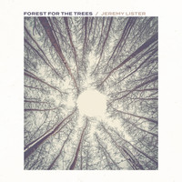 Jeremy Lister - Forest for the Trees