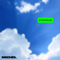 Michel - Je m'en ballek (Explicit)