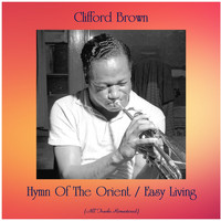 Clifford Brown - Hymn Of The Orient / Easy Living (All Tracks Remastered)