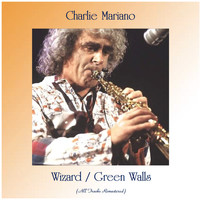 Charlie Mariano - Wizard / Green Walls (All Tracks Remastered)