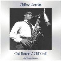 Clifford Jordan - Out-House / Cliff Craft (All Tracks Remastered)
