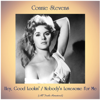 Connie Stevens - Hey, Good Lookin' / Nobody's Lonesome For Me (Remastered 2020)